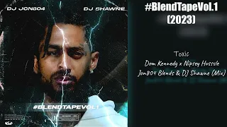 Dom Kennedy - Toxic (Ft. Nipsey Hussle) Jon804 Blends & DJ Shawne (Mix/Mash Up)