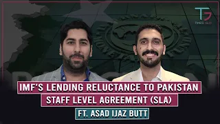 IMF's Lending Reluctance to Pakistan|Staff Level Agreement|Ft Asad Ejaz Butt|43| TG Podcast