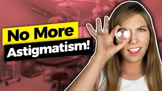 How To Correct Astigmatism During Cataract Surgery-Eye Doctor Explains