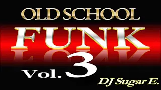 Old School Funk Vol.3 (Early 80's Electric Funk) - DJ Sugar E.