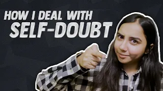 How I Deal With Self Doubt | #RealTalkTuesday | MostlySane