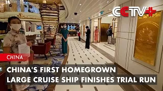 China's First Homegrown Large Cruise Ship Finishes Trial Run