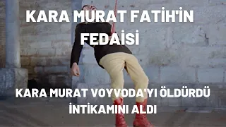 Kara Murat Voyvoda'yı Öldürdü İntikamını Aldı | Kara Murat Fatihin Fedaisi