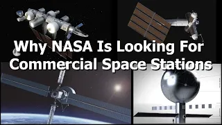 Why Commercial Space Stations Are The Future NASA Wants