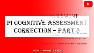 PI Cognitive Assessment Correction Part 3