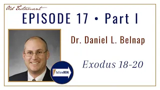 Come Follow Me : Exodus 18-20 -- Part 1 : Dr. Daniel L. Belnap