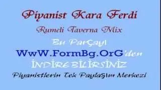 Piyanist Kara Ferdi-Rumeli Taverna Mix WwW.FormBg.OrG