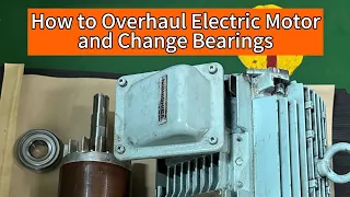HOW TO OVERHAUL AND CHANGE BEARINGS OF ELECTRIC MOTOR | Toping's world
