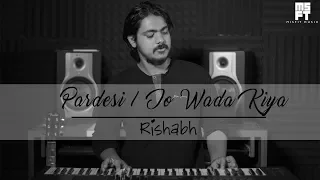 Pardesi / Jo Wada Kiya Woh Nibhana Padega | Mashup | Showkidd | Rishbh Tiwari