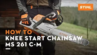 STIHL MS 261 C-M | How to knee-start your chainsaw | Instruction