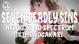 Seven Deadly Sins | Netsujo No Spectrum - Ikimonogakari (Lyrics)