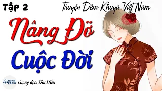 Nghe Kể Truyện Đêm Khuya Ngủ Cực Ngon: Nâng Đỡ Cuộc Đời Tập 2 - Truyện Thực Tế Xã Hội