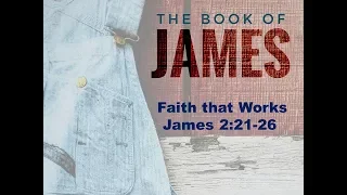 Faith that Works (James 2:21-26)