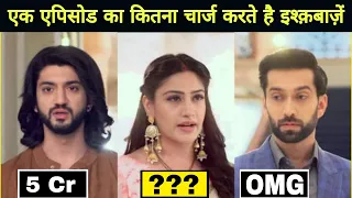 Ishqbaaz Cast Shocking Salary | Star plus | एक एपीसोड का कितना चार्ज करते है इश्क़बाज़ें