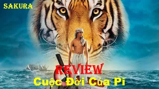 REVIEW PHIM CUỘC ĐỜI CỦA PI || LIFE OF PI || SAKURA REVIEW