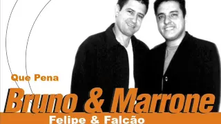 Bruno e Marrone, Felipe e Falcão - Que Pena (2001)