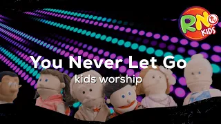 You Never Let Go | Puppet Worship