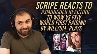 Scripe Reacts to Asmongold React to WoW vs FFXIV World First Raiding by WILLYUM_PLAYS