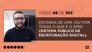 Entenda de uma vez por todas o que é o SPED (Sistema Público de Escrituração Digital).