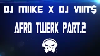 DJ MIIKE X DJ VIIN$ L'ORIGINAL  - AFRO TWERK PART.2 (2018)