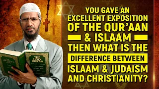 Quran and Islam is Excellent. What is the Difference between Islam, Judaism and Christianity?