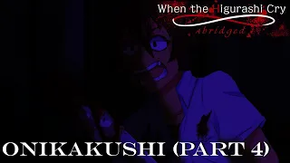 When the Higurashi Cry Abridged - Onikakushi (Part 4)