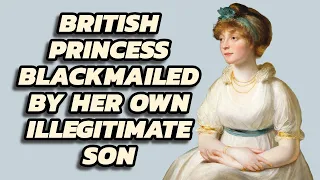 British Princess who was blackmailed by her  own illegitimate son