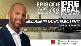 Identifying the BEST multifamily deals with John Casmon | PreReal Podcast #108