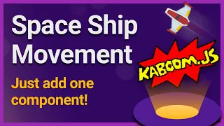 Space Ship Movement in Kaboom.js - Just add one component!