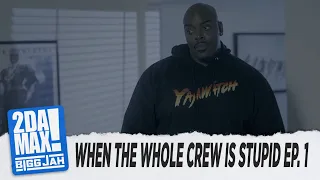 "WHEN THE WHOLE CREW IS STUPID EP.1" | @biggjah