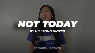 Not Today by Hillsong UNITED - JG Worship Cover