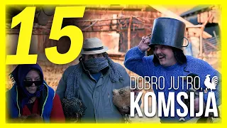 DOBRO JUTRO, KOMŠIJA - EPIZODA 15