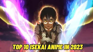 Top 10 Isekai Anime You SHOULD Watch in 2023! 🌟