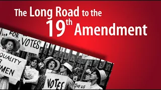 The Long Road to the 19th Amendment