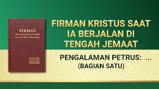 Firman Tuhan | "Pengalaman Petrus: Pengetahuannya tentang Hajaran dan Penghakiman" (Bagian Satu)