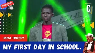 MY FIRST DAY IN SCHOOL. BY: MCA TRICKY