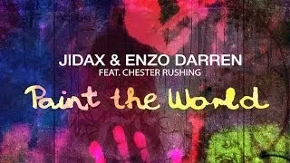 Jidax & Enzo Darren Feat. Chester Rushing - Paint The World (Radio Edit)