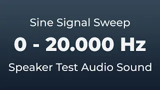 0 to 20000 Hz Audio Signal Sweep Test Tone for Bass Test on Your Speakers | 0 - 20 kHz