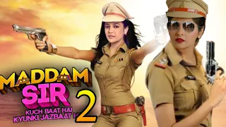 मैडम सर सीजन 2 एक बार फिर.....? Maddam Sir Season 2 | Gulki Singh | Yukti Kapoor | Maddam Sir 2 |