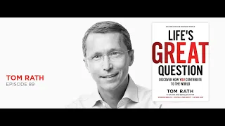 Life’s Great Question: Tom Rath