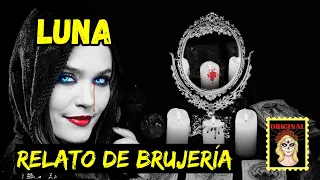 👉LUNA ☪️ RELATO DE BRUJERÍA⎮RELATO DE TERROR⎮RELATO DE HORROR (Viviendo con el miedo)