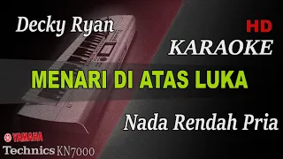 MENARI DI ATAS LUKA - DECKY RYAN ( NADA RENDAH PRIA ) || KARAOKE