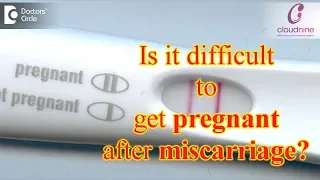 Is it difficult to get Pregnant after Miscarriage? - Dr. Pooja Bansal