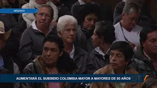 AUMENTARÁ EL SUBSIDIO COLOMBIA MAYOR A MAYORES DE 80 AÑOS