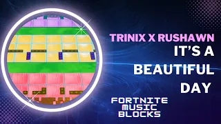 TRINIX x Rushawn   It’s a beautiful day Music blocks