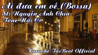 Karaoke Ai Đưa Em Về  (Bossanova) Tone Nữ | TAS BEAT