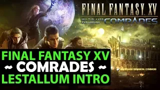 Final Fantasy 15 COMRADES - Lestallum Intro - FFXV Multiplayer Expansion