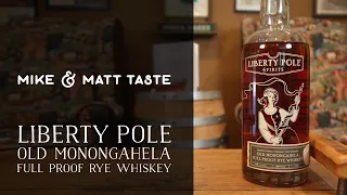 Mike & Matt Taste Liberty Pole: Old Monongahela Full Proof Rye