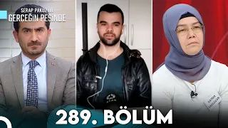 Gerçeğin Peşinde 289. Bölüm