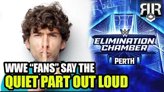 WWE Fans Say The Quiet Part Out Loud #WWEEliminationChamber